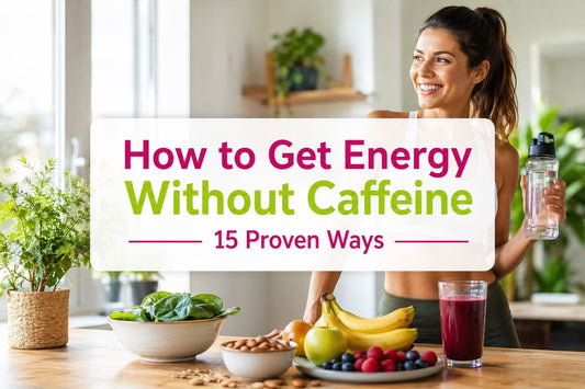 natural ways to get energy without caffeine including healthy foods hydration and lifestyle habits for sustained energy